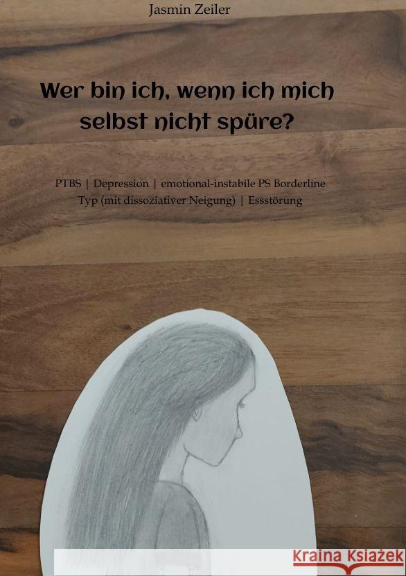 Wer bin ich, wenn ich mich selbst nicht spüre? Zeiler, Jasmin 9783347631984 tredition - książka