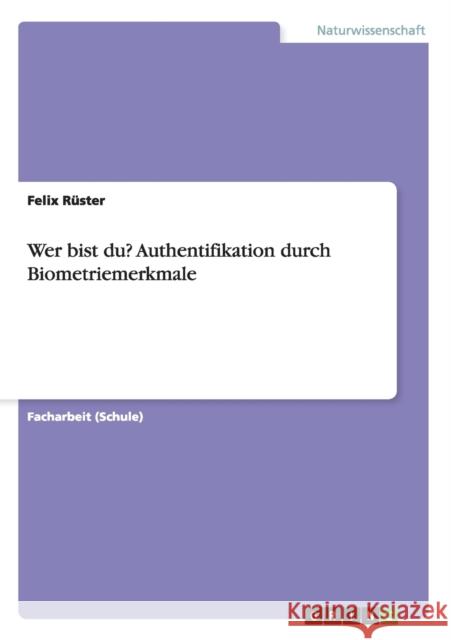 Wer bist du? Authentifikation durch Biometriemerkmale Felix R 9783640960132 Grin Verlag - książka