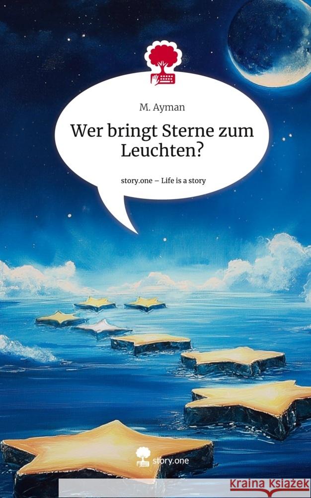 Wer bringt Sterne zum Leuchten?. Life is a Story - story.one Ayman, M. 9783711563804 story.one publishing - książka