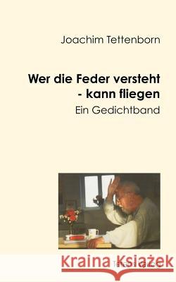 Wer die Feder versteht - kann fliegen Joachim Tettenborn 9783924989118 Books on Demand - książka