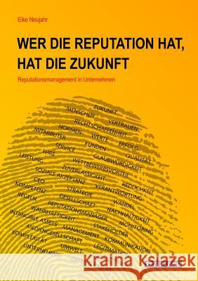 Wer Die Reputation Hat, Hat Die Zukunft: Reputationsmanagement in Unternehmen Neujahr, Elke 9783631623992 Lang, Peter, Gmbh, Internationaler Verlag Der - książka