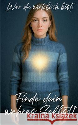 Wer du wirklich bist: Finde dein wahres Selbst! Luisa Herford 9783819280016 Bod - Books on Demand - książka
