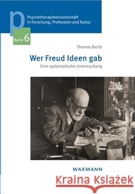 Wer Freud Ideen gab: Eine systematische Untersuchung Thomas Barth 9783830929475 Waxmann - książka