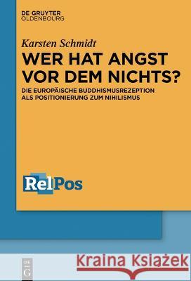 Wer Hat Angst VOR Dem Nichts?: Die Europäische Buddhismusrezeption ALS Positionierung Zum Nihilismus Karsten Schmidt 9783110794960 De Gruyter - książka