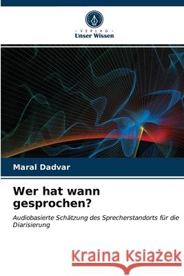 Wer hat wann gesprochen? Maral Dadvar 9786203172522 Verlag Unser Wissen - książka