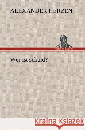 Wer ist schuld? Herzen, Alexander 9783847286141 TREDITION CLASSICS - książka