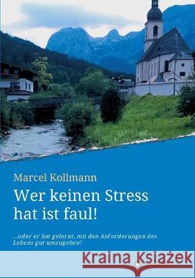 Wer keinen Stress hat ist faul! Kollmann, Marcel 9783749722495 Tredition Gmbh - książka