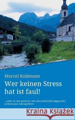 Wer keinen Stress hat ist faul! Kollmann, Marcel 9783749722501 Tredition Gmbh - książka