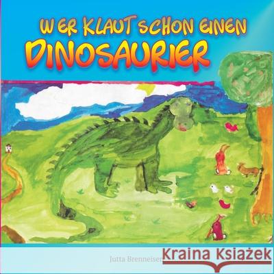 Wer klaut schon einen Dinosaurier Jutta Brenneisen 9783753480886 Books on Demand - książka