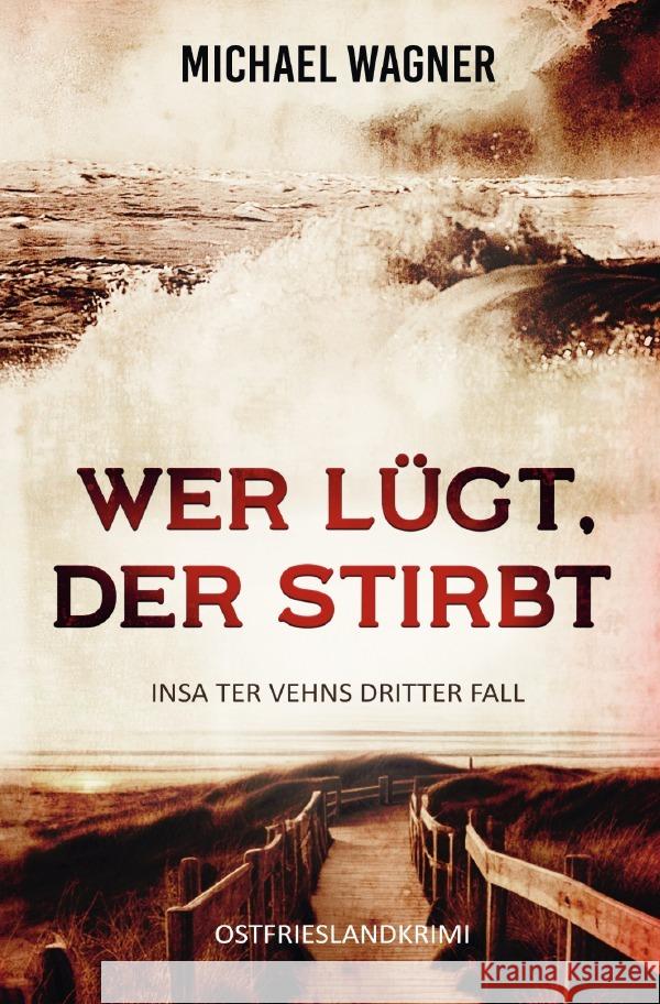 Wer lügt, der stirbt - Insa ter Vehns dritter Fall Wagner, Michael 9783819714375 epubli - książka