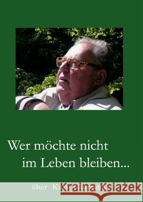 Wer möchte nicht im Leben bleiben...: über Kurt Gutmann Böhnke-Kuckhoff, Ursula 9783833445996 Books on Demand - książka