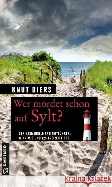 Wer mordet schon auf Sylt? : Der kriminelle Freizeitführer: 11 Krimis und 125 Freizeittipps Diers, Knut 9783839218631 Gmeiner - książka