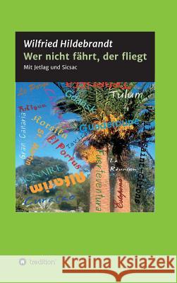 Wer nicht fährt, der fliegt Hildebrandt, Wilfried 9783743955851 Tredition Gmbh - książka