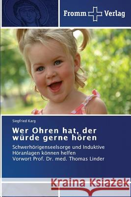 Wer Ohren hat, der würde gerne hören Karg, Siegfried 9783841605597 Fromm Verlag - książka