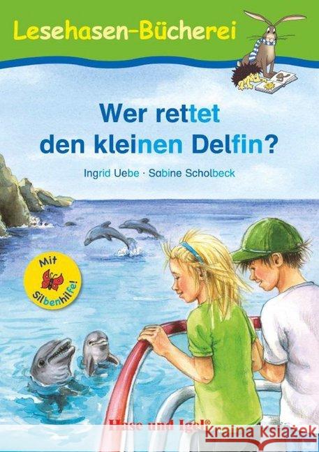 Wer rettet den kleinen Delfin?, Schulausgabe : Klassen 1/2. Mit Silbenhilfe Ingrid, Uebe; Scholbeck, Sabine 9783867602112 Hase und Igel - książka