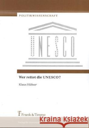 Wer rettet die UNESCO? Hüfner, Klaus 9783865965448 Frank & Timme - książka