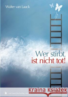 Wer stirbt, ist nicht tot! Walter Van Laack 9783936624120 Van Laack Gmbh - książka