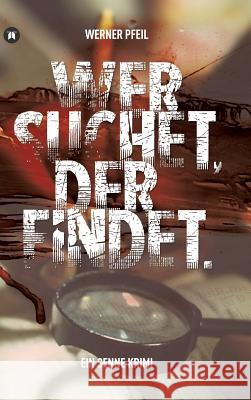 ...wer suchet, der findet. Pfeil, Werner 9783734569265 Tredition Gmbh - książka