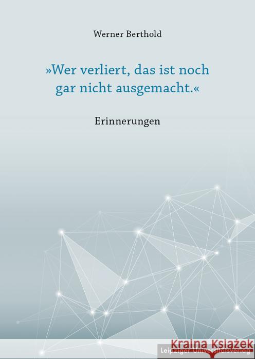 »Wer verliert, das ist noch gar nicht ausgemacht.« Berthold, Werner 9783960234104 Leipziger Universitätsverlag - książka