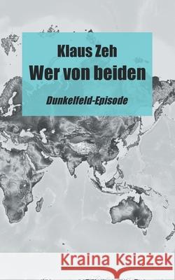 Wer von beiden: Dunkelfeld-Episode Klaus Zeh 9783754319260 Books on Demand - książka