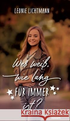 Wer wei?, wie lang f?r immer ist? Leonie Lichtmann 9783991850137 Novum Premium - książka