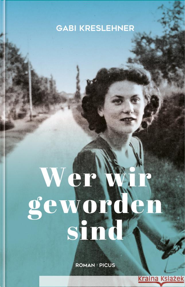 Wer wir geworden sind Kreslehner, Gabi 9783711721631 Picus Verlag - książka