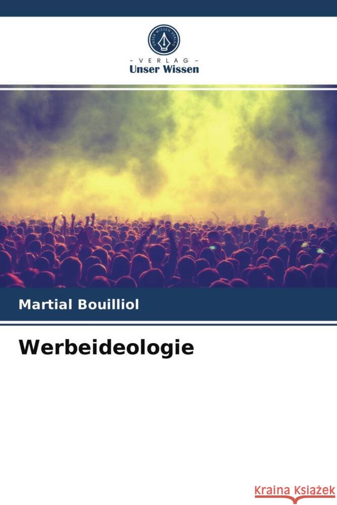 Werbeideologie Bouilliol, Martial 9786203816778 Verlag Unser Wissen - książka