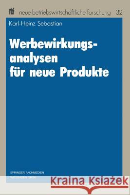 Werbewirkungsanalysen Für Neue Produkte Sebastian, Karl-Heinz 9783409136099 Springer - książka