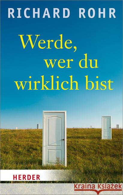 Werde, Wer Du Wirklich Bist Rohr, Richard 9783451064159 Herder, Freiburg - książka