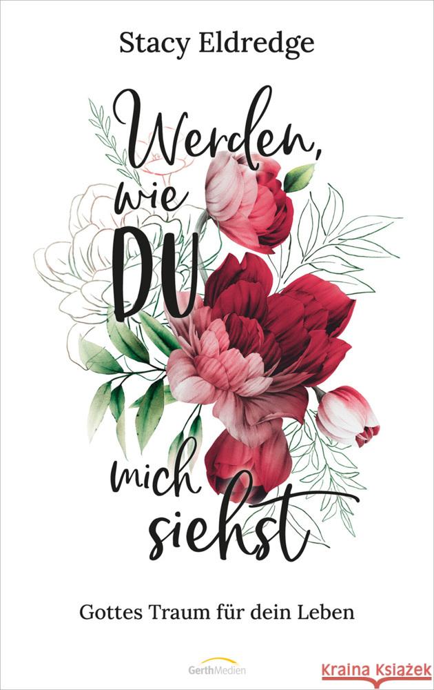 Werden, wie du mich siehst Eldredge, Stacy 9783957349941 Gerth Medien - książka