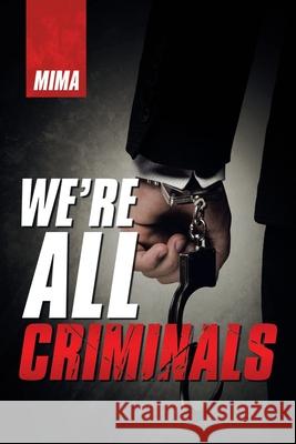 We'Re All Criminals Mima 9781663213389 iUniverse - książka