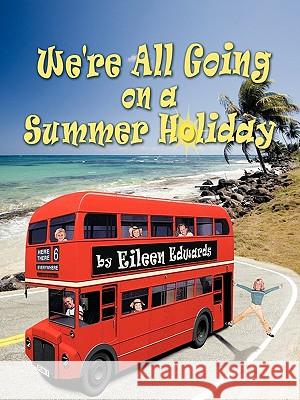 We're All Going on a Summer Holiday Edwards, Eileen 9781438956510 Authorhouse - książka