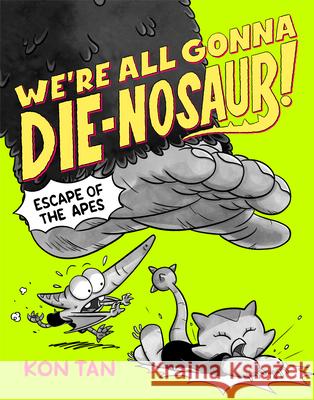 We're All Gonna Die-Nosaur!: Escape of the Apes Kon Tan 9781368110815 Disney Hyperion - książka