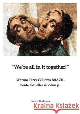 We?re all in it together: Warum Terry Gilliams BRAZIL heute aktueller ist denn je Jochen Thielmann 9783384157409 Tredition Gmbh - książka