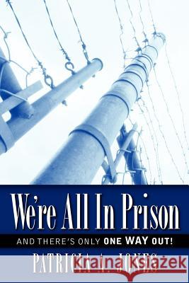We're All In Prison Jones, Patricia A. 9781597817134 Xulon Press - książka