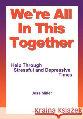 We're All in This Together - Help Through Stressful and Depressive Times Miller, Jess 9780956583123 Millerbooks - książka