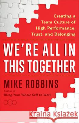 We're All in This Together: Creating a Team Culture of High Performance, Trust, and Belonging Mike Robbins 9781401965273 Hay House Business - książka