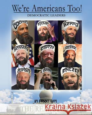 We're Americans Too!: Democratic Leaders - We're One of You! Funny Guy 9781477607008 Createspace Independent Publishing Platform - książka
