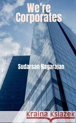 We're Corporates Sudarsan Nagarajan 9781684940585 Notion Press - książka