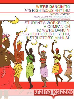 We're Dancin' to His Righteous Rhythm Student's Workbook, A Companion to We're Dancin' to His Righteous Rhythm, Instructor's Manual Minister Yevonne B. Johnson-Cohen 9780595467464 iUniverse - książka