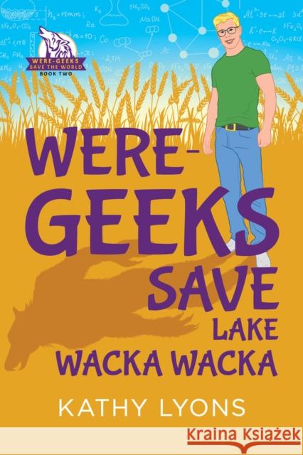 Were-Geeks Save Lake Wacka Wacka Lyons, Kathy 9781641081771 Dreamspinner Press - książka