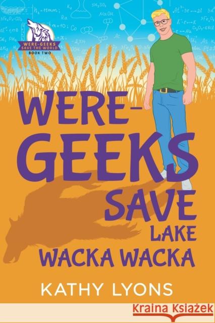 Were-Geeks Save Lake Wacka Wacka Kathy Lyons 9781644053126 Dreamspinner Press - książka