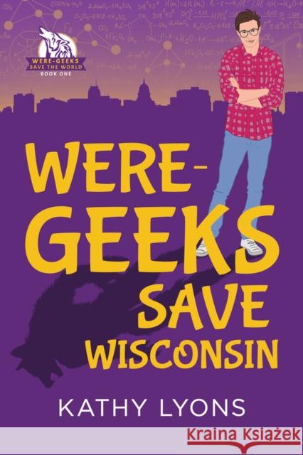Were-Geeks Save Wisconsin Kathy Lyons 9781641081764 Dreamspinner Press - książka