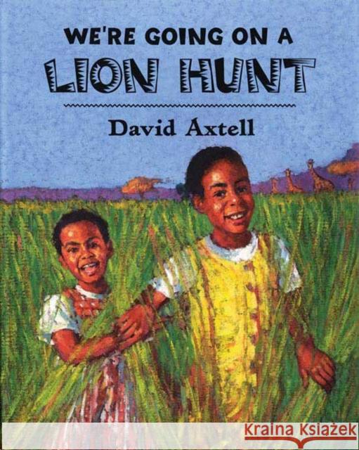 We're Going on a Lion Hunt David Axtell 9780805082197 Henry Holt & Company - książka