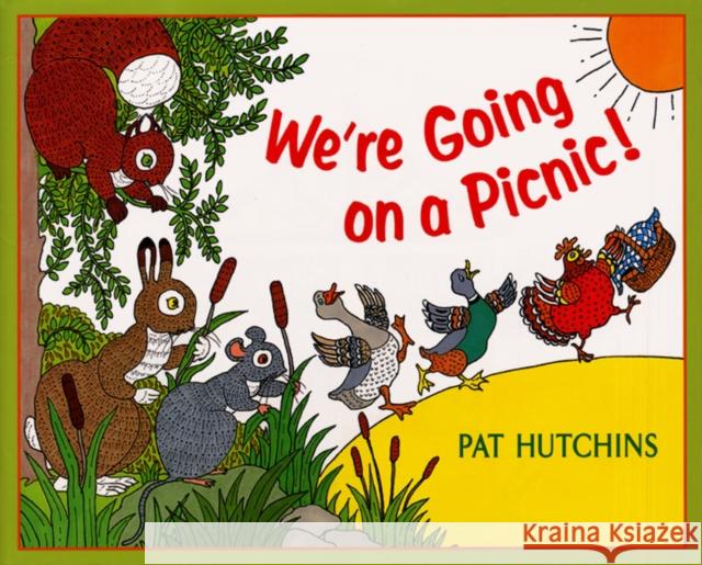 We're Going on a Picnic! Pat Hutchins Pat Hutchins 9780688167998 Greenwillow Books - książka