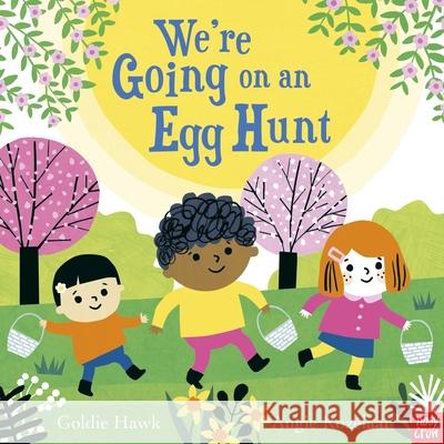 We're Going on an Egg Hunt Goldie Hawk 9781805130413 Nosy Crow Ltd - książka