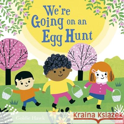 We're Going on an Egg Hunt Goldie Hawk 9781805130420 Nosy Crow Ltd - książka