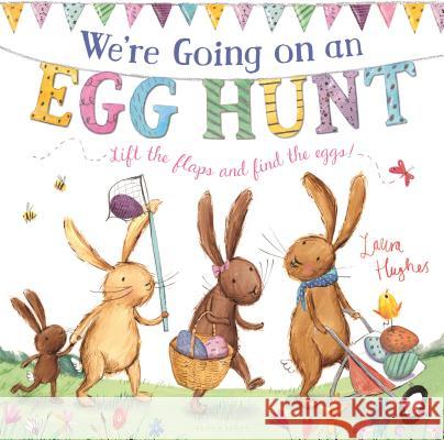 We're Going on an Egg Hunt: A Lift-The-Flap Adventure Hughes, Laura 9781681193144 Bloomsbury U.S.A. Children's Books - książka