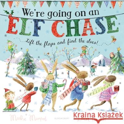 We're Going on an Elf Chase: A Lift-the-Flap Adventure Martha Mumford 9781408872413 Bloomsbury Publishing PLC - książka
