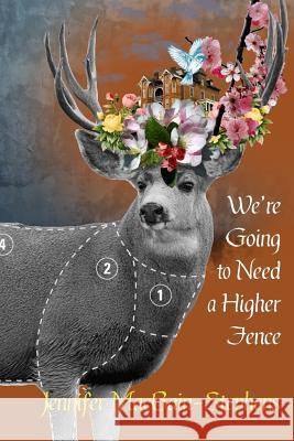 We're Going to Need a Higher Fence Jennifer Macbain-Stephens 9781943170296 Lit Fest Press / Festival of Language - książka